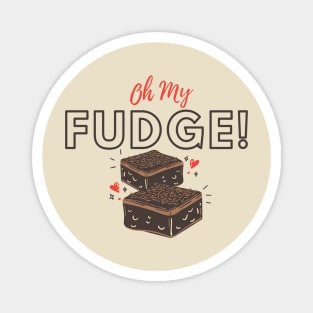 Oh My Fudge Magnet